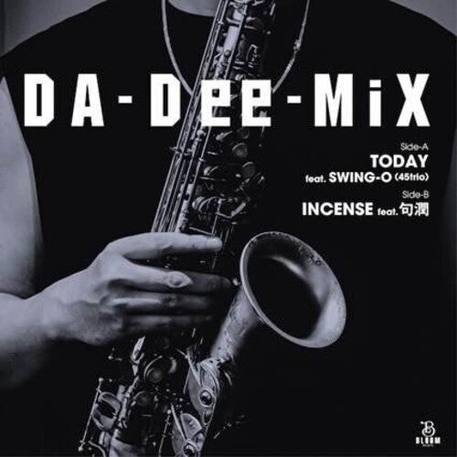 Da-Dee-Mix: TODAY feat. SWING-O (45trio) c/w INCENSE feat. COOL - 7-INCH SINGLE