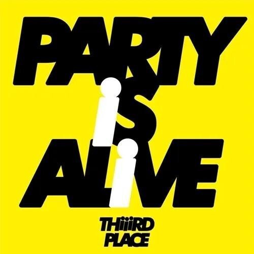 Thiiird Place: Party Is Alive - 7-INCH SINGLE