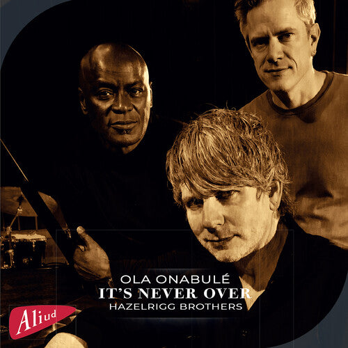 Ola Onabule: "It's Never Over", featuring Ola Onabule and the Hazelrigg Brothers - COMPACT DISCS