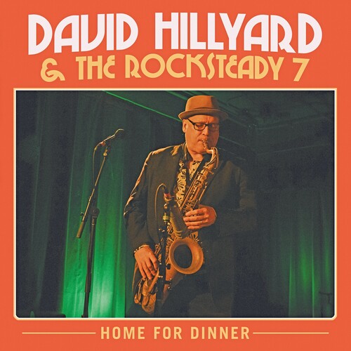 David Hillyard & the Rocksteady Seven: Home for Dinner - COMPACT DISCS