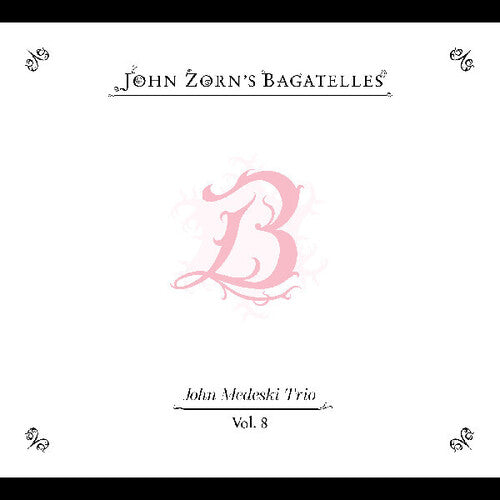 John Zorn: The Bagatelles Vol. 8”John Medeski Trio - COMPACT DISCS