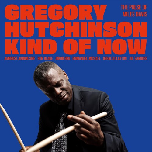 Gregory Hutchinson: Kind of Now - the Pulse of Miles Davis - COMPACT DISCS