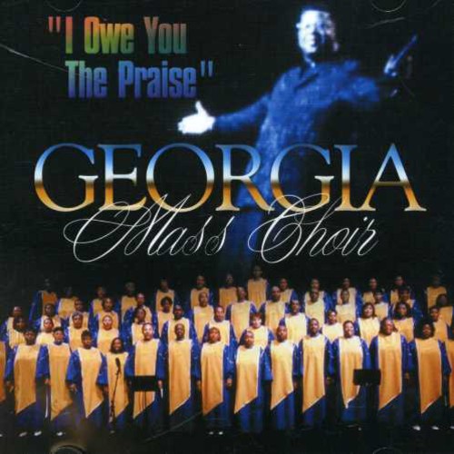 The Georgia Mass Choir: I Owe You the Praise - COMPACT DISCS