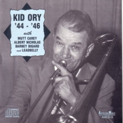Kid Ory: 44-46 with Carey / Nicholas / Bigard / Leadbelly - COMPACT DISCS