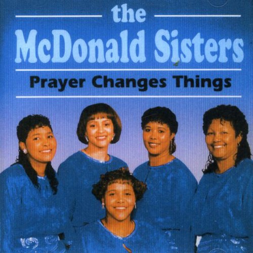 The McDonald Sisters: Prayer Changes Things - COMPACT DISCS