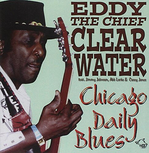 Eddy Clearwater the Chief: Chicago Daily Blues - COMPACT DISCS
