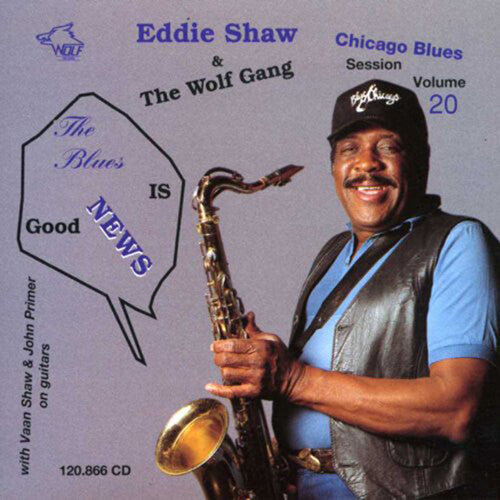 Eddie Shaw: Blues Is Good News! - COMPACT DISCS