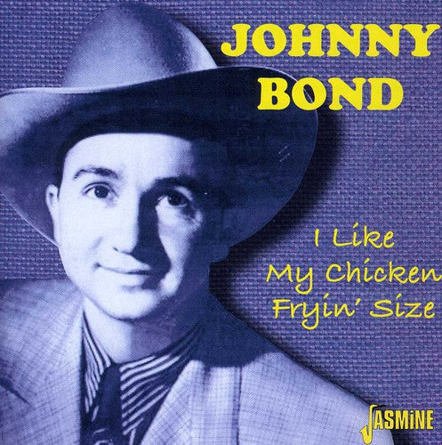 Johnny Bond: I Like My Chicken Fryin' Size - COMPACT DISCS