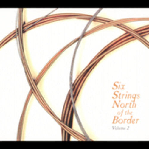 Various Artists: Six Strings North Of The Border, Vol. 2 - COMPACT DISCS