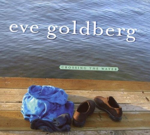 Eve Goldberg: Crossing the Water - COMPACT DISCS