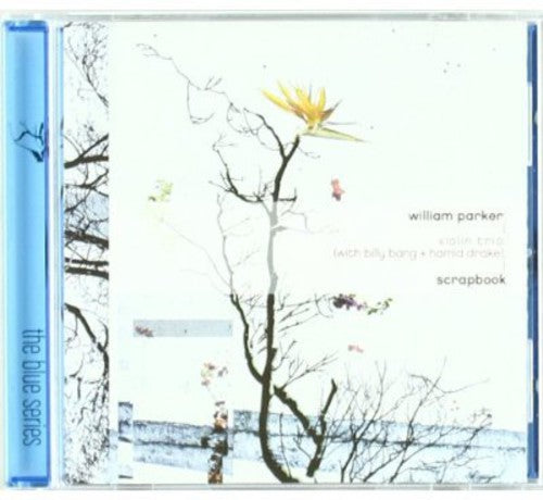 William Parker Violin Trio: Scrapbook - COMPACT DISCS