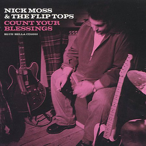 Nick Moss & the Flip Tops: Count Your Blessings - COMPACT DISCS