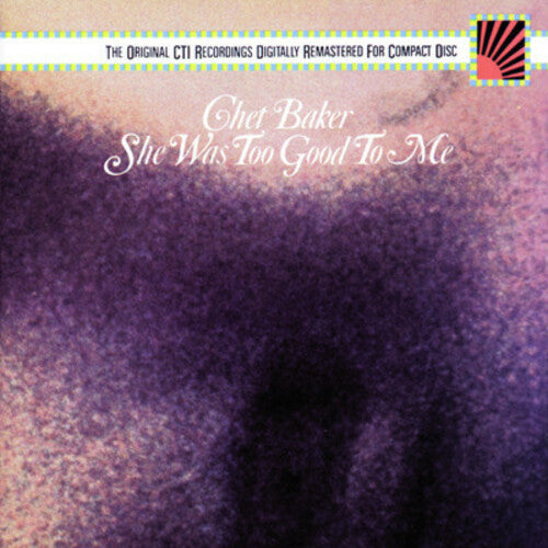 Chet Baker: She Was Too Good - COMPACT DISCS
