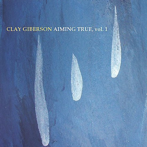 Clay Giberson: Aiming True, Vol. 1 - COMPACT DISCS