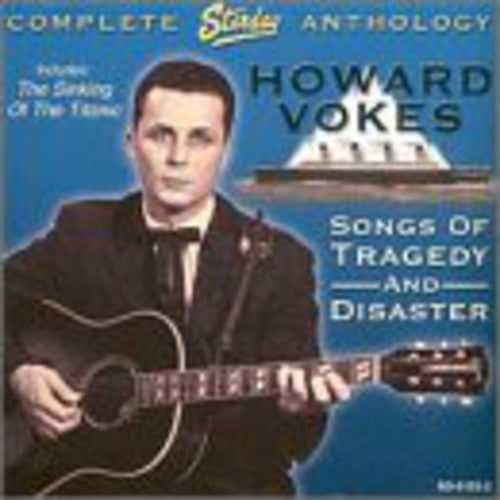 Howard Vokes: Songs Of Tragedy and Disaster: Complete Starday Anthology - COMPACT DISCS
