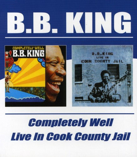 B.B. King: Completely Well / Live in Cook County Jail - COMPACT DISCS