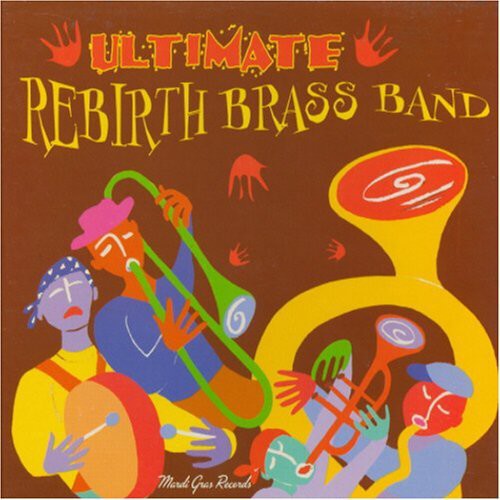 Rebirth Brass Band: Ultimate Rebirth Brass Band - COMPACT DISCS