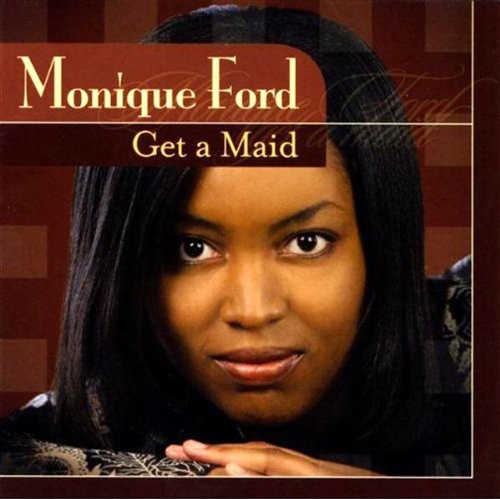 Monique Ford: Get a Maid - COMPACT DISCS