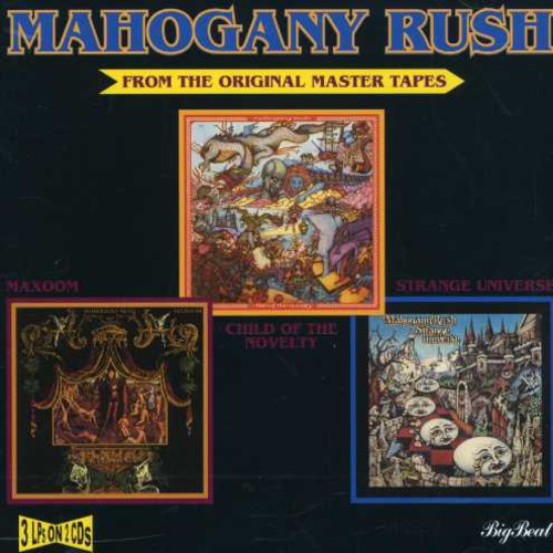 Mahogany Rush: Child Of The Novelty/Strange Universe/Maxoom - COMPACT DISCS