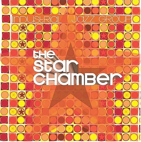 The Industrial Jazz Group: Star Chamber - COMPACT DISCS