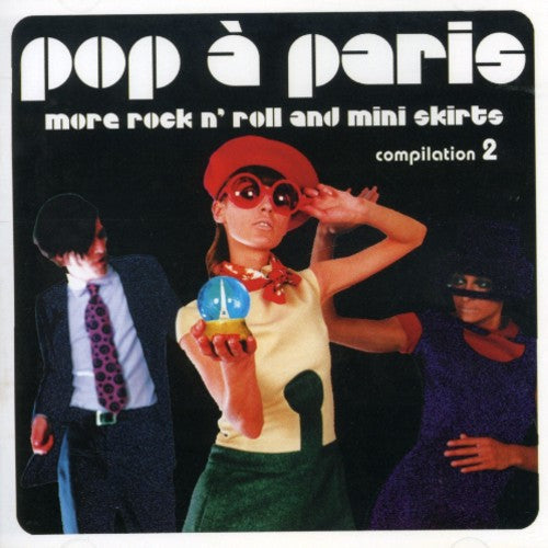 Various Artists: Pop A Paris: More Rock and Roll and Mini Skirts, Vol. 2 - COMPACT DISCS