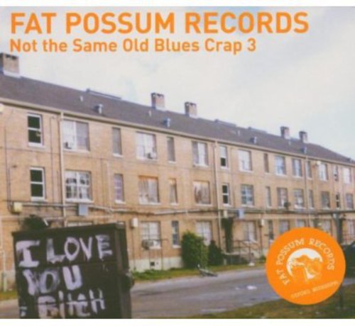 Various Artists: Fat Possum: Not The Same Old Blues Crap, Vol. 3 - COMPACT DISCS
