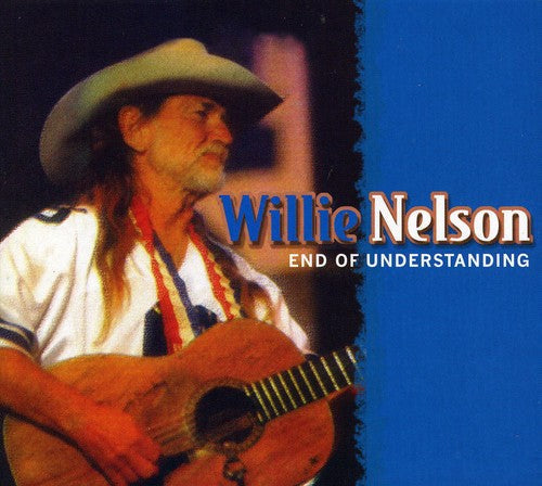 Willie Nelson: End of Understanding - COMPACT DISCS