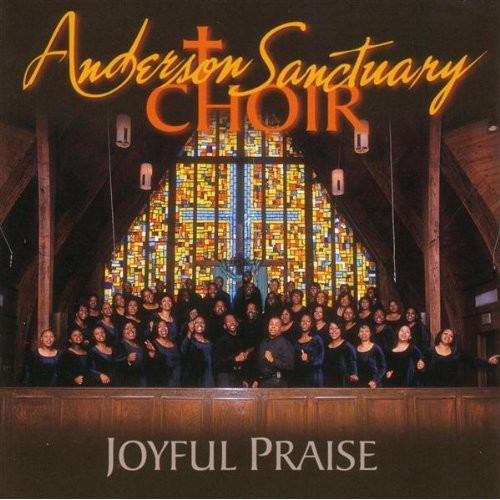 Anderson Sanctuary Choir: Joyful Praise - COMPACT DISCS