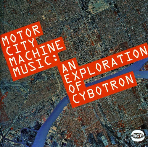 Cybotron: Motor City Machine Music: An Exploration of Cybotr - COMPACT DISCS