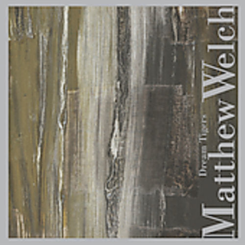 Matthew Welch: Dream Tigers - COMPACT DISCS