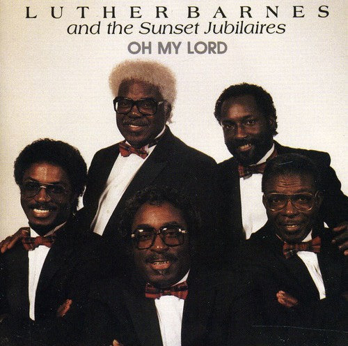 Luther Barnes & Sunset Jubilaires: Oh My Lord - COMPACT DISCS