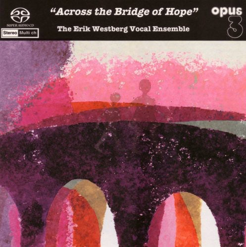 Erik Westberg Vocal Ensemble: Across the Bridge of Hope - SUPER-AUDIO CD