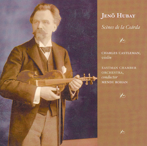 Charles Castleman: World of Jeno Hubay - COMPACT DISCS