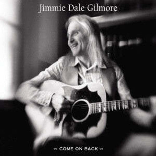 Jimmie Dale Gilmore: Come on Back - COMPACT DISCS