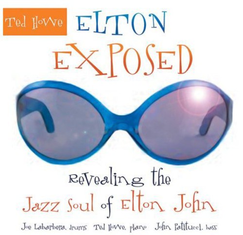 Ted Howe: Elton Exposed: Revealing The Jazz Soul Of Elton John - COMPACT DISCS