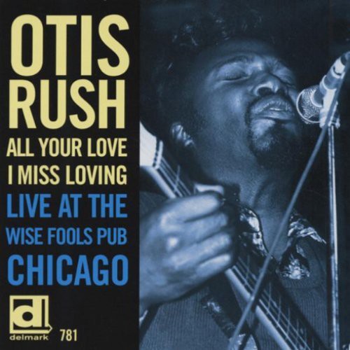 Otis Rush: All Your Love I Miss Loving: Live at Wise Fools - COMPACT DISCS