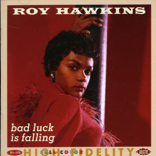 Roy Hawkins: Bad Luck Is Falling: The Modern RPM and Kent Recording, Vol. 2 - COMPACT DISCS