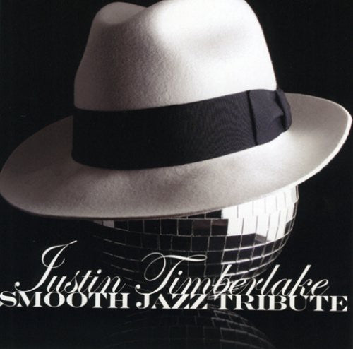 Smooth Jazz Tribute: Smooth Jazz Tribute to Justin Timberlake - COMPACT DISCS