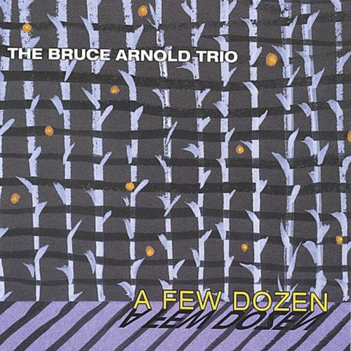 Bruce Arnold Trio: A Few Dozen - COMPACT DISCS