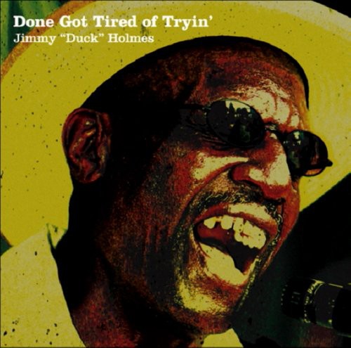 Jimmy Holmes: Done Got Tired Of Tryin' - COMPACT DISCS