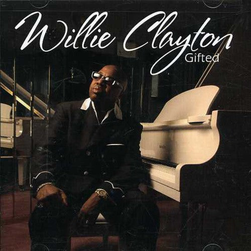 Willie Clayton: Gifted - COMPACT DISCS