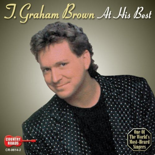 T. Graham Brown: At His Best - COMPACT DISCS