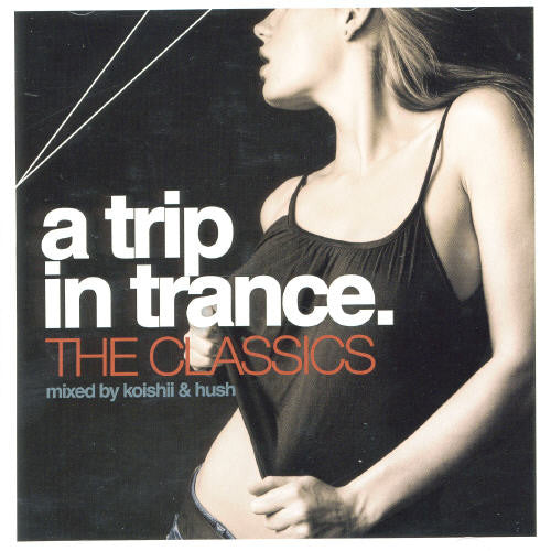 Various Artists: Trip In Trance: The Classics Mixed By Koishii & Hush - COMPACT DISCS