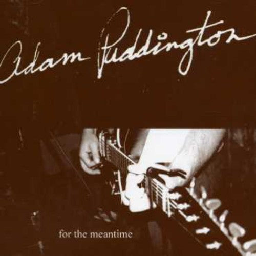 Adam Puddington: For the Meantime - COMPACT DISCS