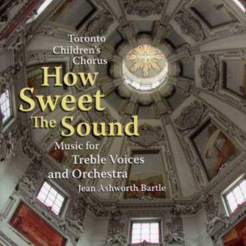 Toronto Children's Chorus: How Sweet the Sound - COMPACT DISCS