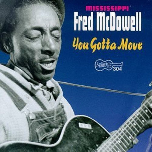 Mississippi Fred McDowell: You Got to Move - COMPACT DISCS