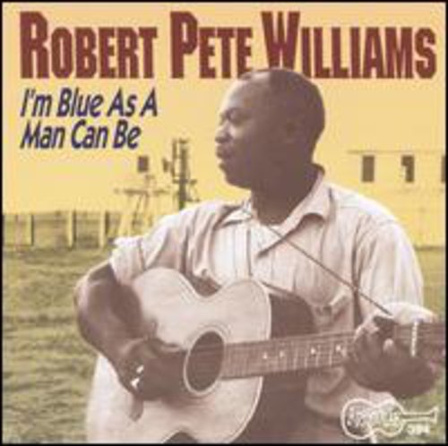 Robert Pete Williams: I'm As Blue As a Man Can Be 1 - COMPACT DISCS