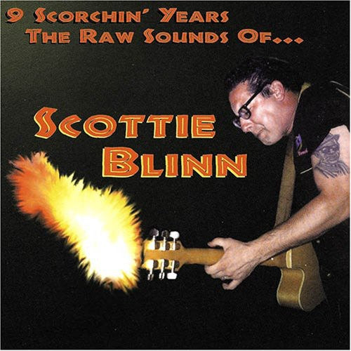 Scottie Blinn: 9 Scorchin' Years the Raw Sounds of Scottie Blin - COMPACT DISCS