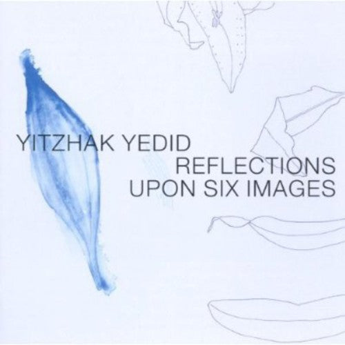 Yitzhak Yedid: Reflections Upon Six Images - COMPACT DISCS
