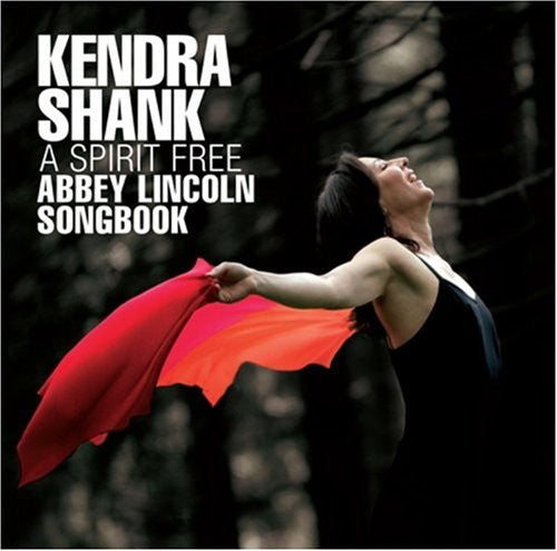 Kendra Shank: A Spirit Free: Abbey Lincoln Songbook - COMPACT DISCS